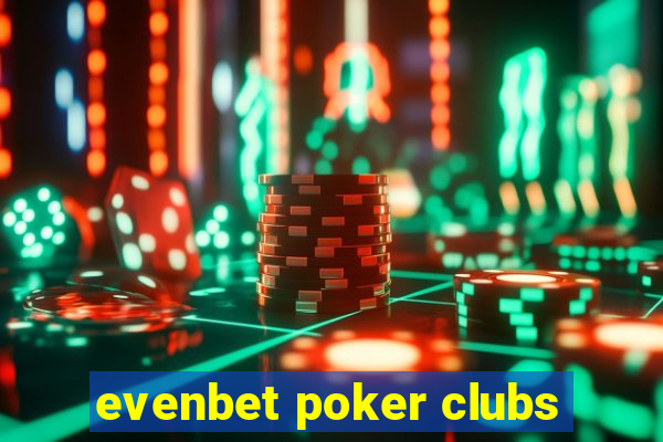 evenbet poker clubs