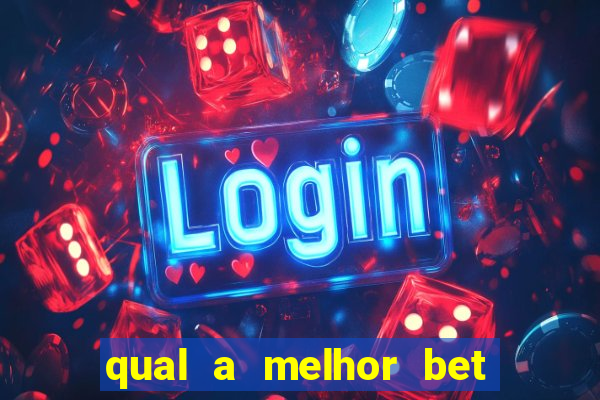 qual a melhor bet para apostar