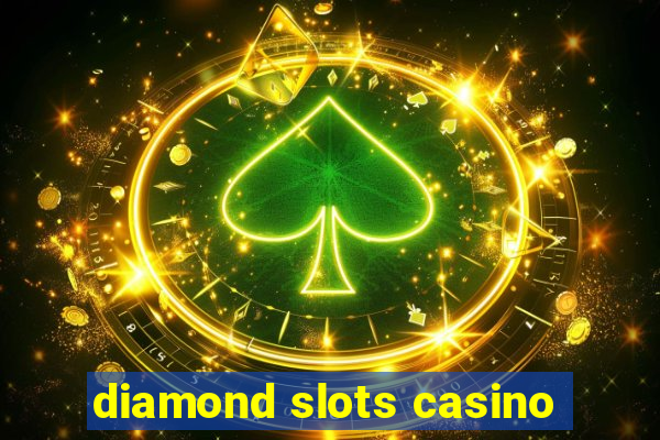 diamond slots casino