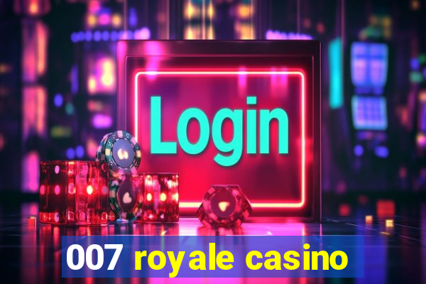 007 royale casino