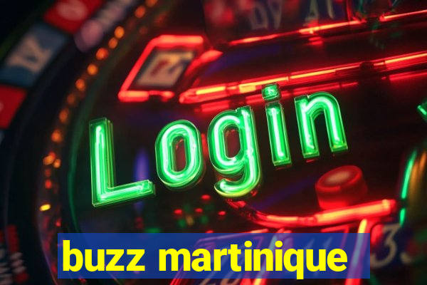 buzz martinique