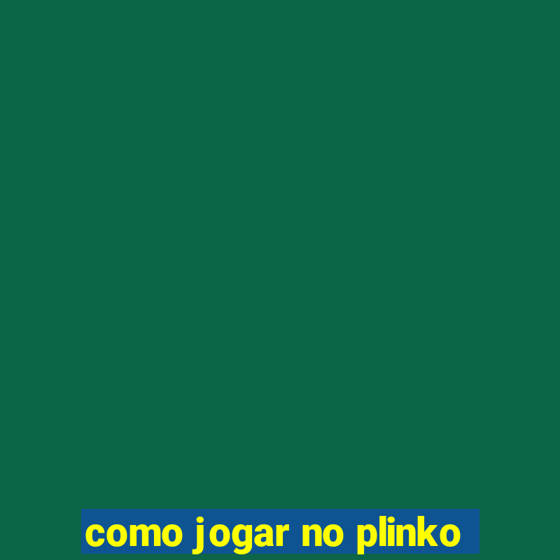 como jogar no plinko