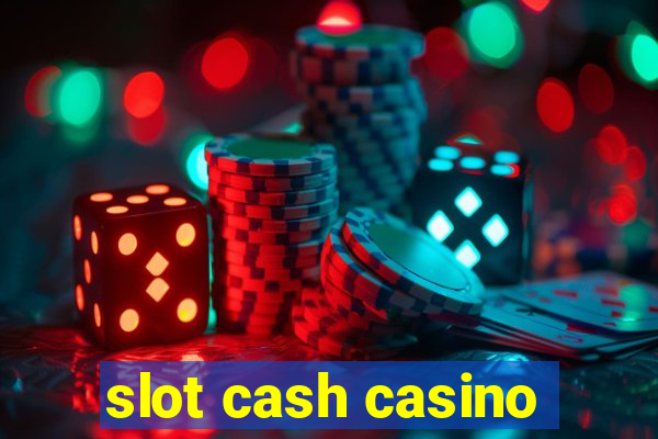 slot cash casino