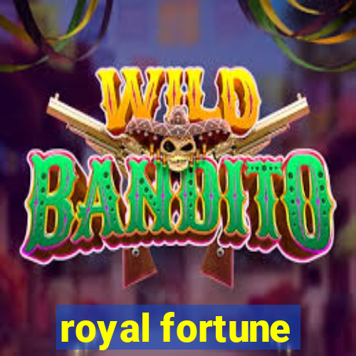 royal fortune