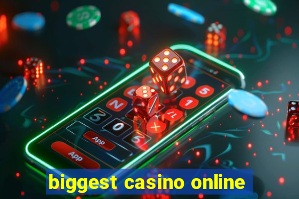 biggest casino online