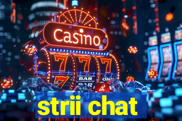 strii chat