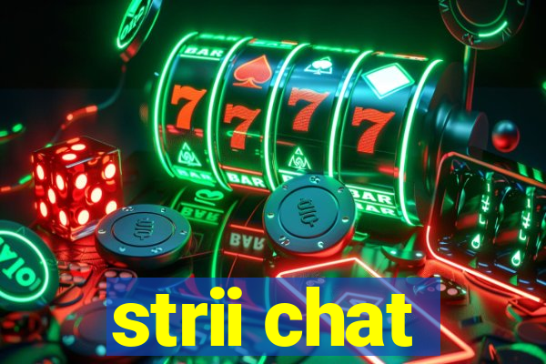 strii chat