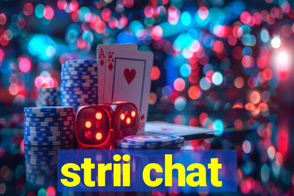 strii chat