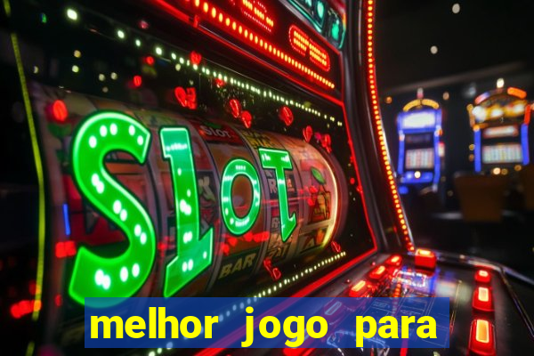 melhor jogo para ganhar dinheiro de verdade