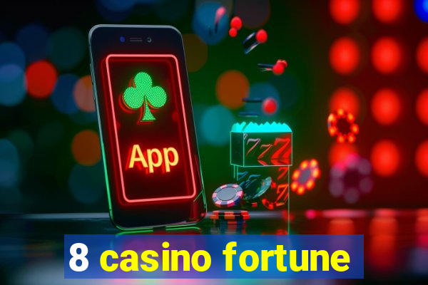 8 casino fortune