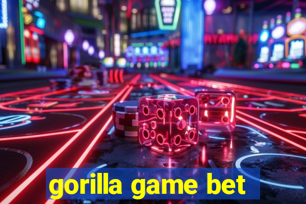 gorilla game bet