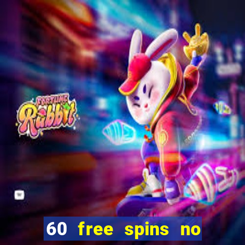 60 free spins no deposit casino