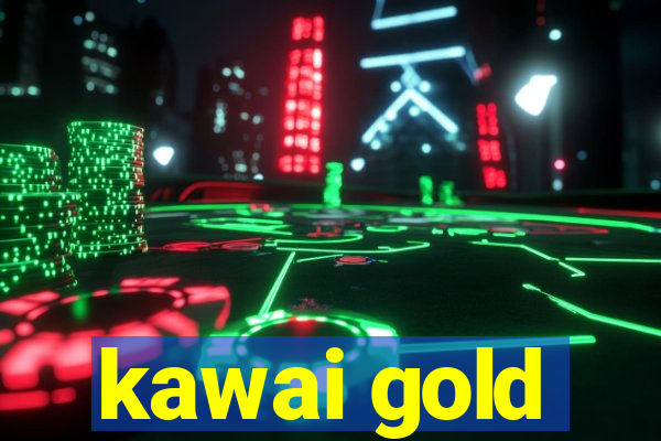 kawai gold