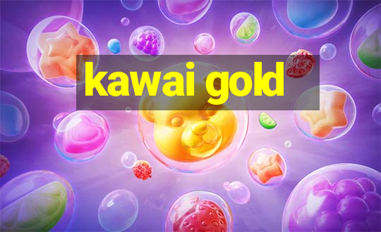 kawai gold