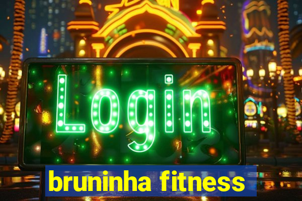 bruninha fitness