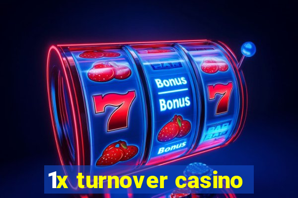 1x turnover casino