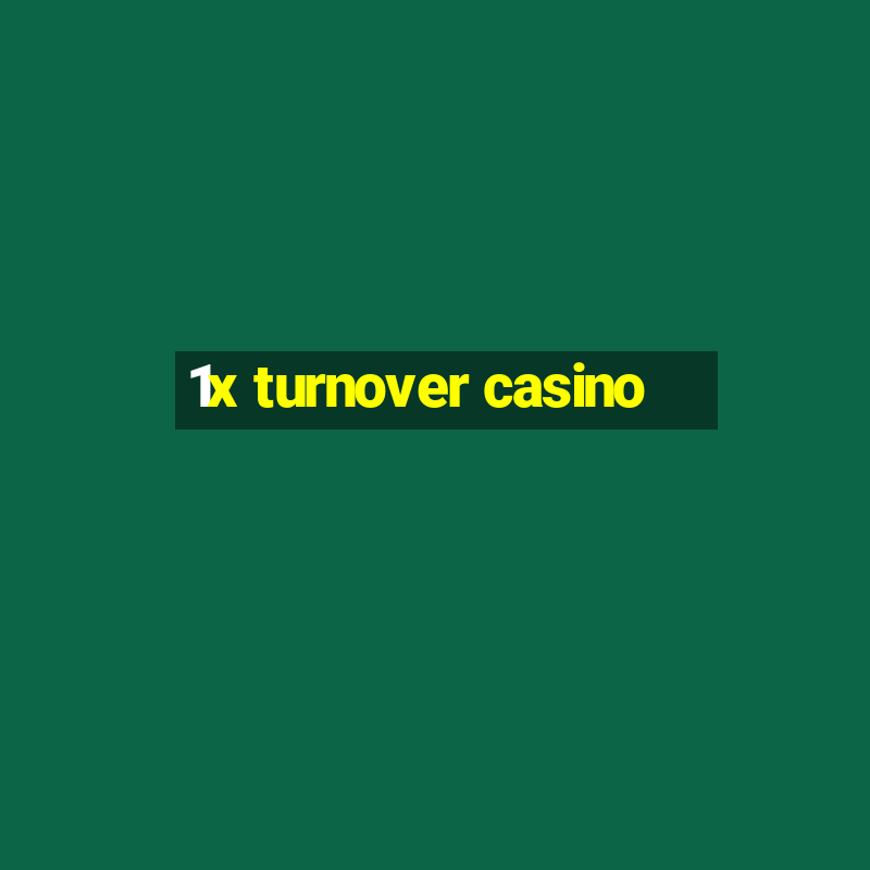 1x turnover casino