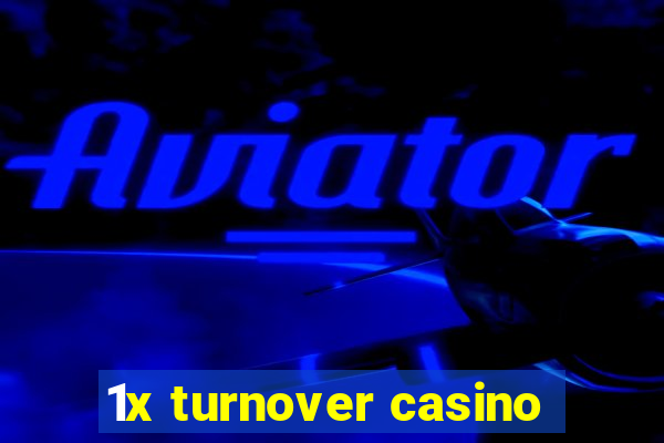 1x turnover casino