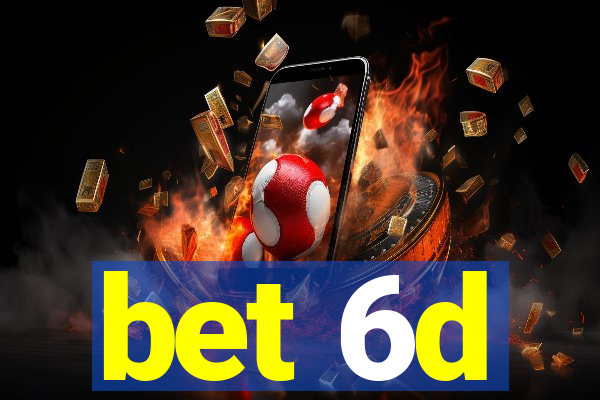 bet 6d