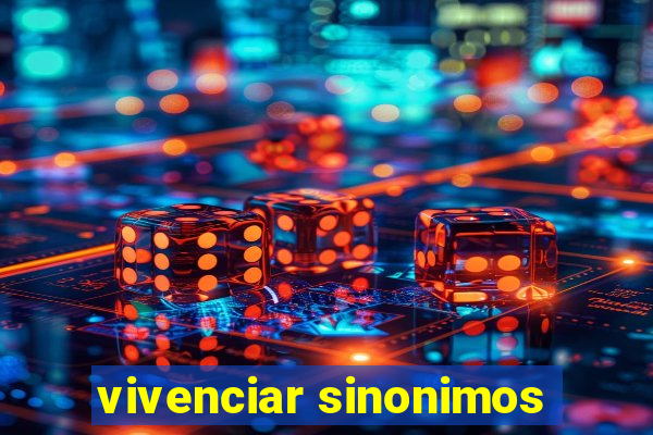 vivenciar sinonimos