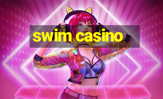 swim casino