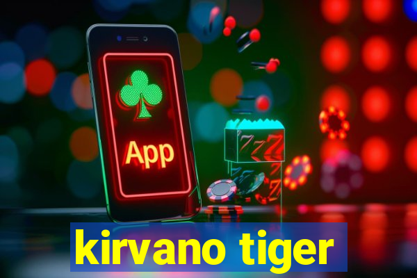 kirvano tiger