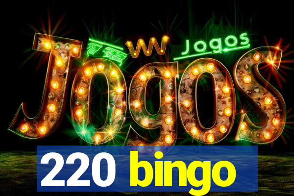 220 bingo