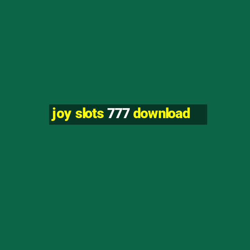 joy slots 777 download