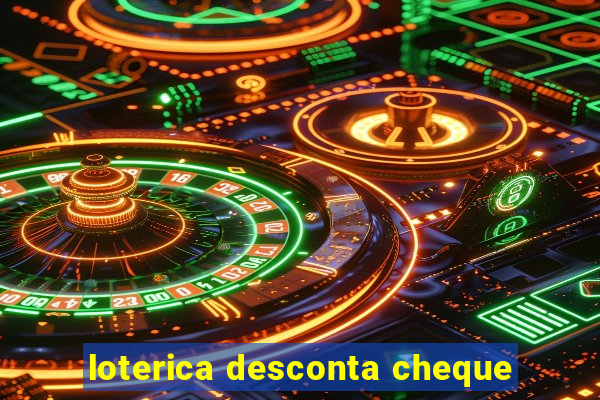 loterica desconta cheque