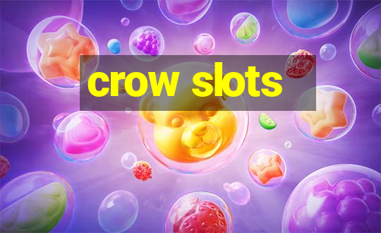 crow slots