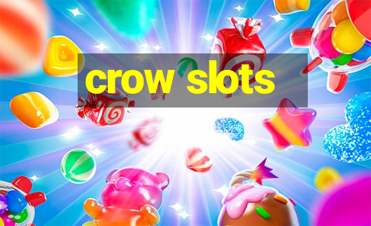 crow slots