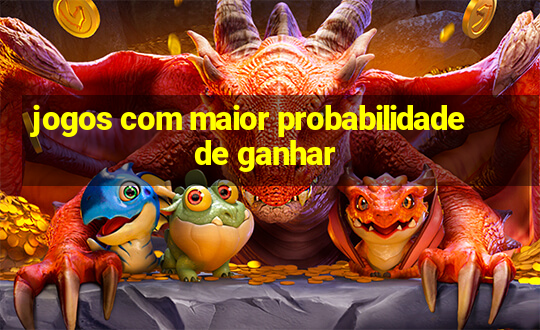 jogos com maior probabilidade de ganhar