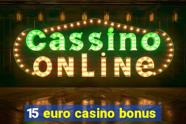 15 euro casino bonus