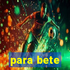 para bete