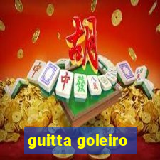 guitta goleiro