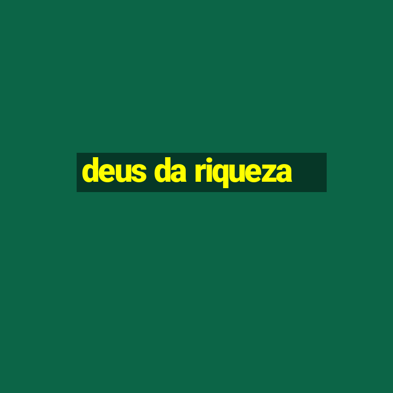 deus da riqueza