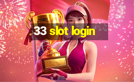 33 slot login