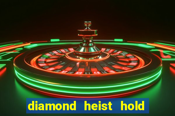 diamond heist hold & win slot free play