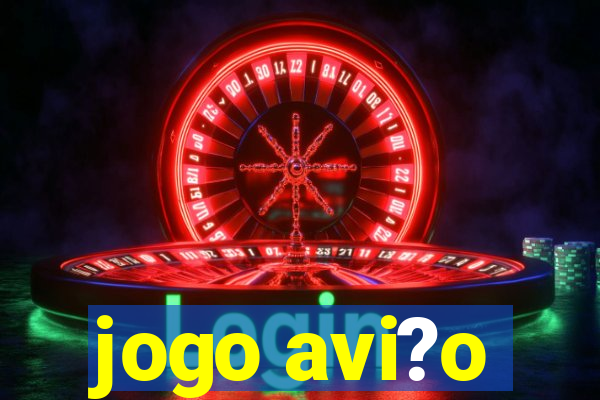 jogo avi?o