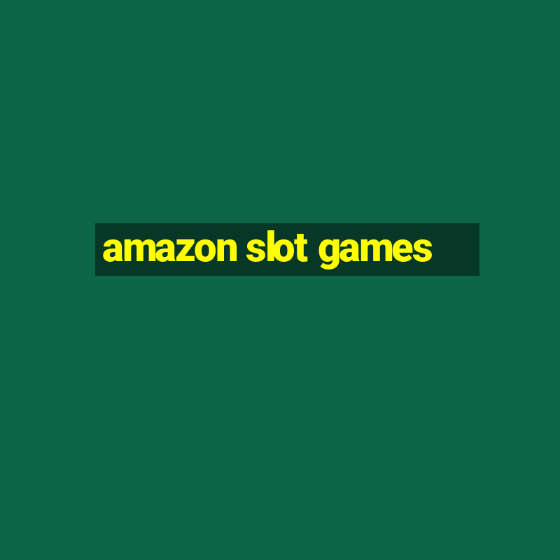 amazon slot games