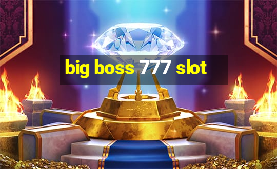 big boss 777 slot