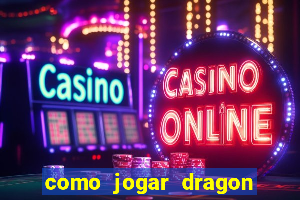 como jogar dragon tiger luck