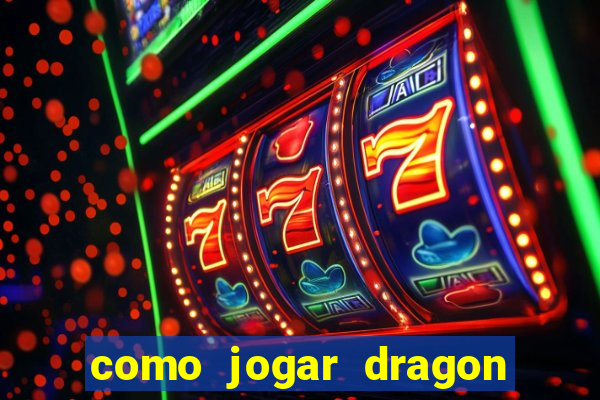 como jogar dragon tiger luck