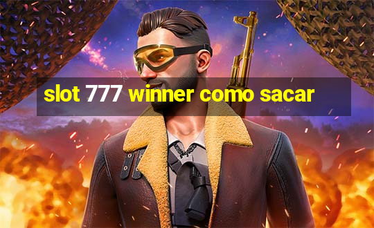 slot 777 winner como sacar