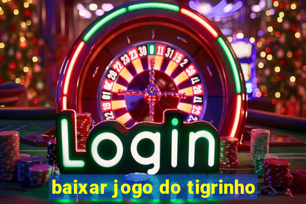 baixar jogo do tigrinho