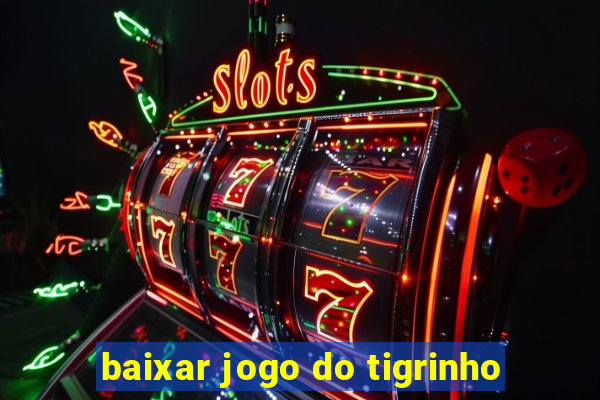 baixar jogo do tigrinho