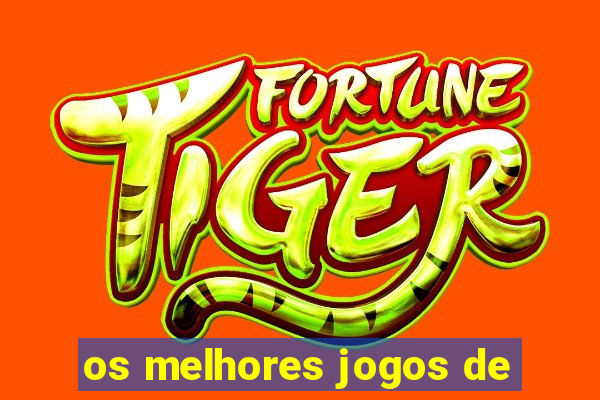 os melhores jogos de