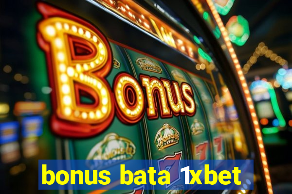 bonus bata 1xbet