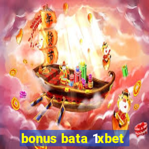 bonus bata 1xbet