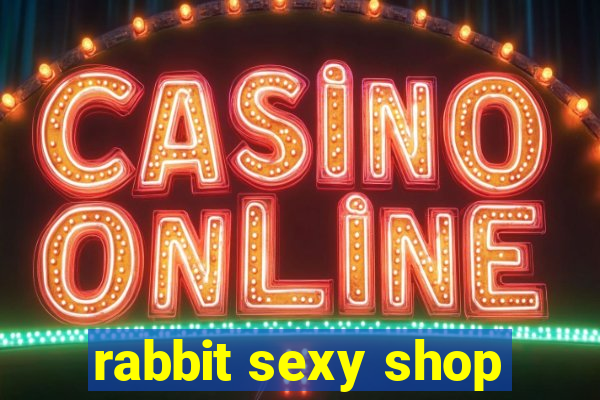 rabbit sexy shop